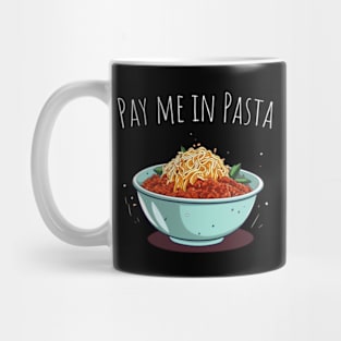 Pay me in pasta Mug